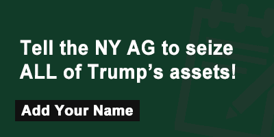 Tell the New York AG to seize ALL of Trump’s assets!