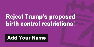 Reject any Republican birth control restrictions!
