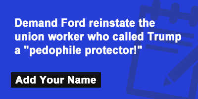 Demand Ford reinstate the union worker who called Trump a 