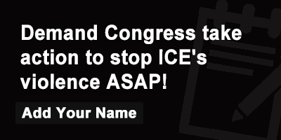Demand Congress take action to stop ICE's violence ASAP!