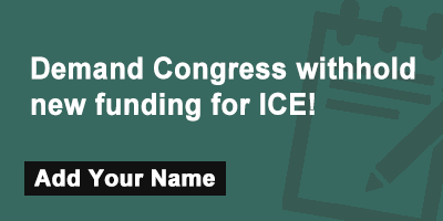 Demand Congress withhold new funding for ICE!