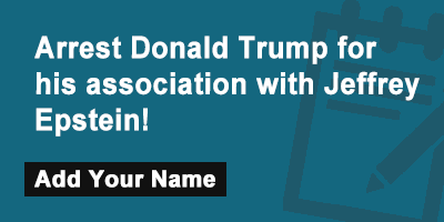 Arrest Donald Trump for his association with Jeffrey Epstein!