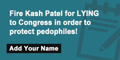 Fire Kash Patel for LYING to Congress in order to protect pedophiles!