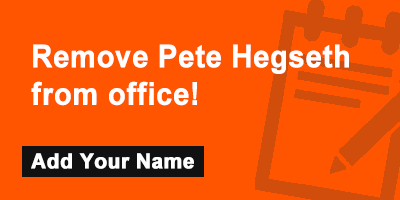 Remove Pete Hegseth from office!