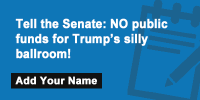 Tell the Senate: NO public funds for Trump’s silly ballroom!