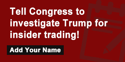 Tell Congress to investigate Trump for insider trading!