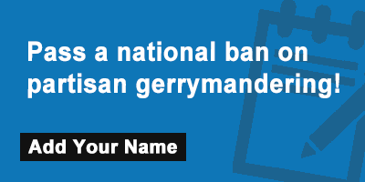 Pass a national ban on partisan gerrymandering!