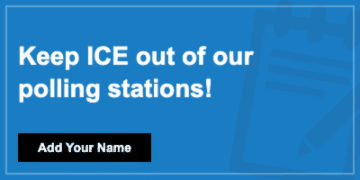 Keep ICE out of our polling stations!