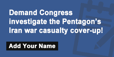 Demand Congress investigate the Pentagon’s Iran war casualty cover-up!
