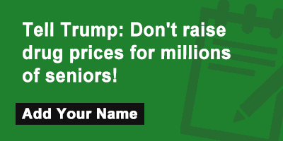 Tell Trump: Don't raise drug prices for millions of seniors!