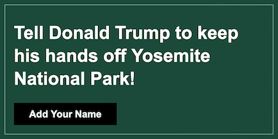 Tell Donald Trump to keep his hands off Yosemite National Park!