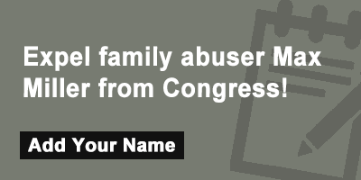 Expel family abuser Max Miller from Congress!