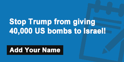 Stop Trump from giving 40,000 US bombs to Israel!