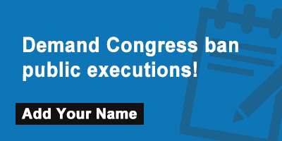 Demand Congress ban public executions!